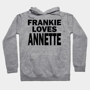 Frankie Avalon Loves Annette Funicello - FGTH Style Hoodie